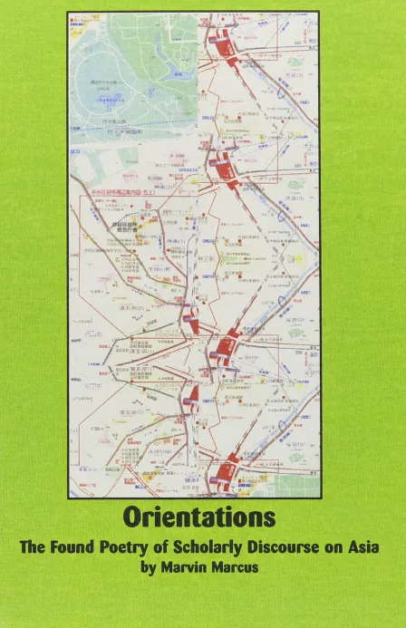 Orientations: The Found Poetry Of Scholarly Discourse On Asia